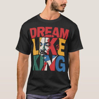 Black History Month Dream Like King African Leader T-Shirt