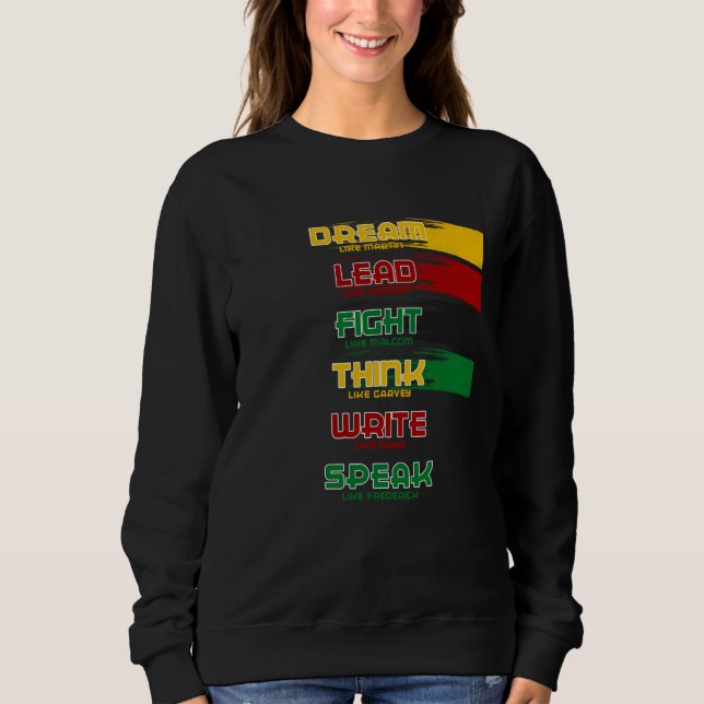 Black History Month Dream Like Martin Lead Like Ha Sweatshirt (Front)