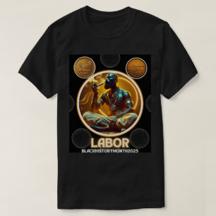 Black History Month: Dynasties of Labor T-Shirt