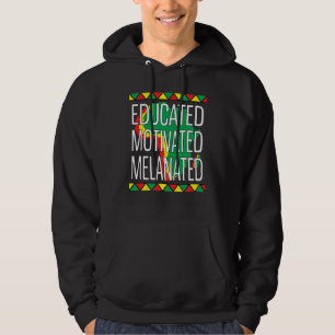 Black History Month Educated Motivated Melanated Hoodie
