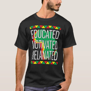 Black History Month Educated Motivated Melanated   T-Shirt