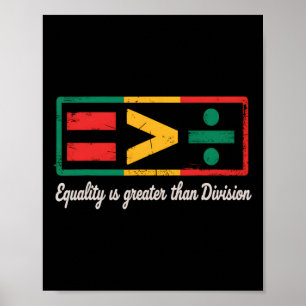Black History Month Equality Is Greater Than Divis Poster