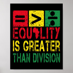 Black History Month Equality Is Greater Than Divis Poster