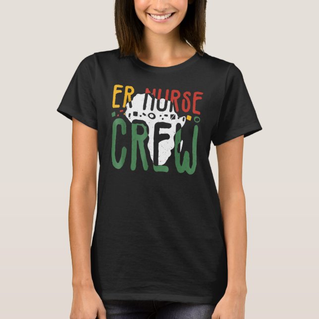 Black History Month ER Nurse Crew African Emergenc T-Shirt (Front)