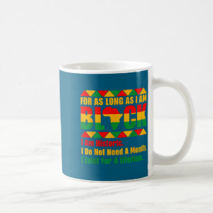 Black history month for as long as am black pride coffee mug