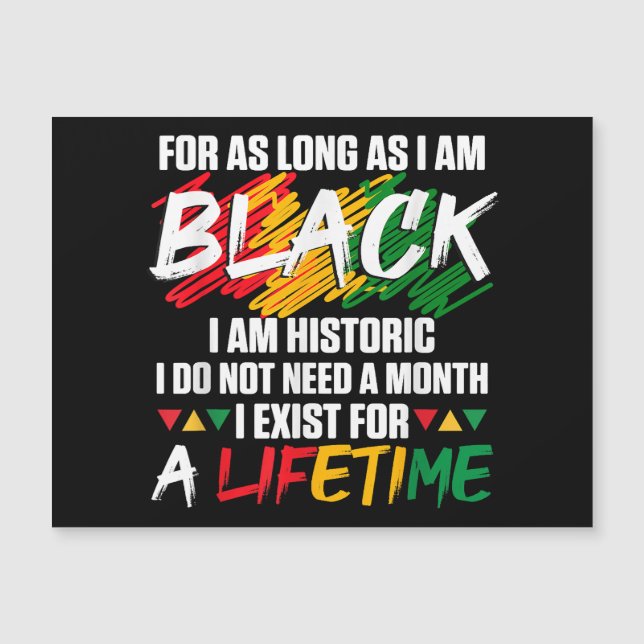 Black History Month For as long as I am Black I am (Front)