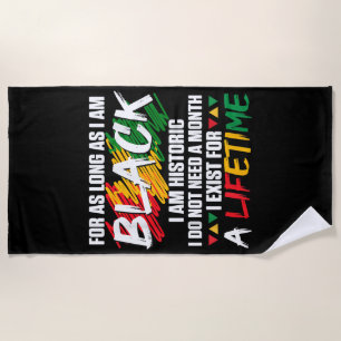 Black History Month For as long as I am Black I am Beach Towel