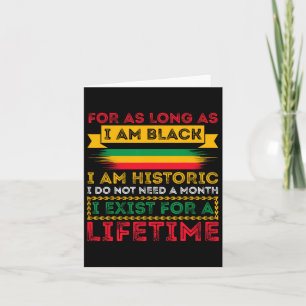 Black History Month For As Long As I Am Black I Am Card