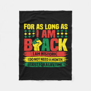 Black History Month For As Long As I Am Black I Am Fleece Blanket