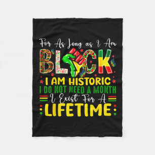 Black History Month For As Long As I Am Black I Am Fleece Blanket