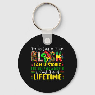 Black History Month For As Long As I Am Black I Am Key Ring