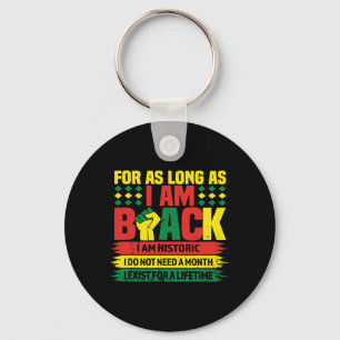 Black History Month For As Long As I Am Black I Am Key Ring