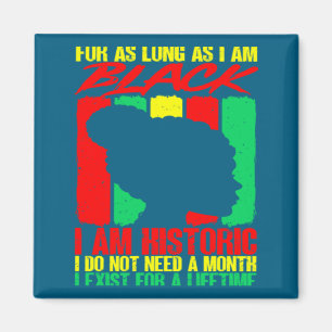 Black History Month For As Long As I Am Black I Am Magnet