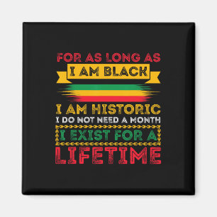 Black History Month For As Long As I Am Black I Am Magnet