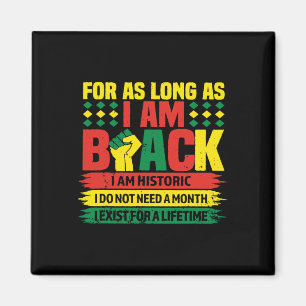 Black History Month For As Long As I Am Black I Am Magnet