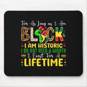 Black History Month For As Long As I Am Black I Am Mouse Pad