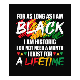 Black History Month For as long as I am Black I am Photo Print