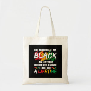 Black History Month For as long as I am Black I am Tote Bag