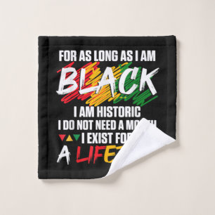 Black History Month For as long as I am Black I am Wash Cloth