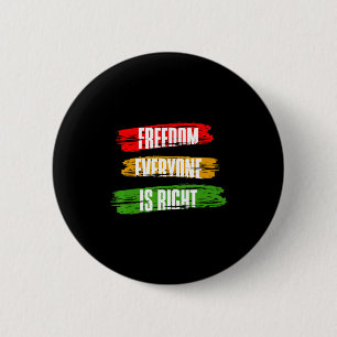 Black History Month Freedom Everyone Is Right 1 T 6 Cm Round Badge