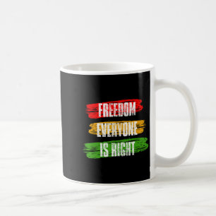 Black History Month Freedom Everyone Is Right Prem Coffee Mug