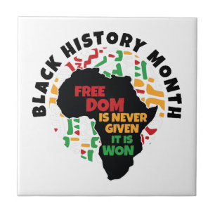 Black History Month Freedom is never given, it is Ceramic Tile