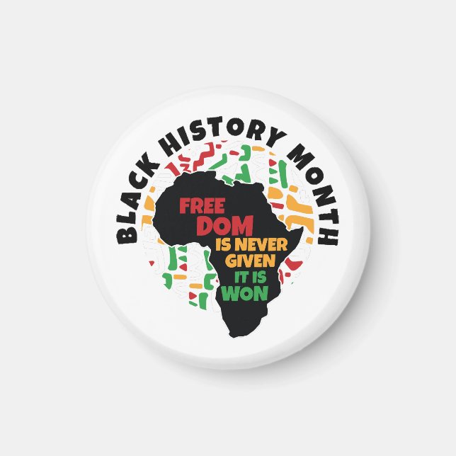 Black History Month  Freedom is never given, it is Magnet (Front)