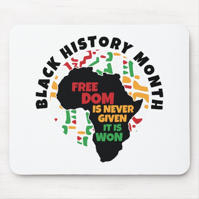 Black History Month  Freedom is never given, it is Mouse Pad (Front)