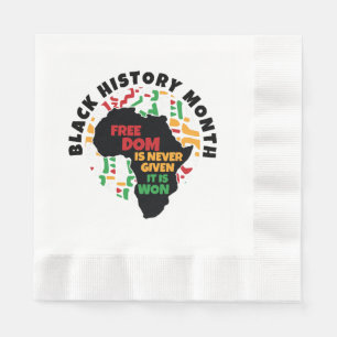 Black History Month Freedom is never given, it is Napkin