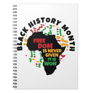 Black History Month  Freedom is never given, it is Notebook