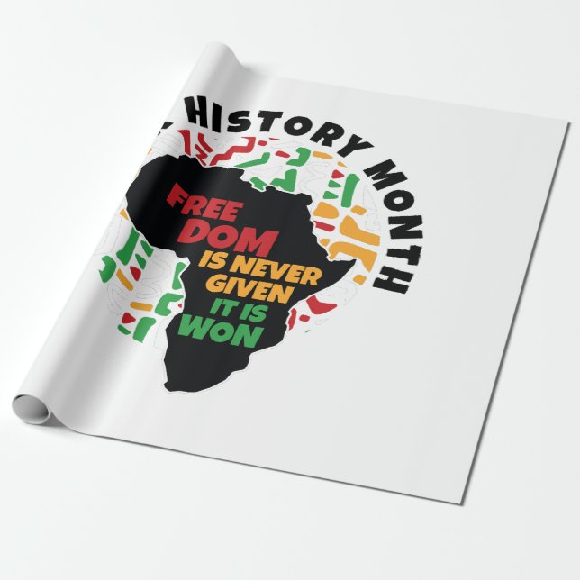 Black History Month  Freedom is never given, it is Wrapping Paper (Unrolled)