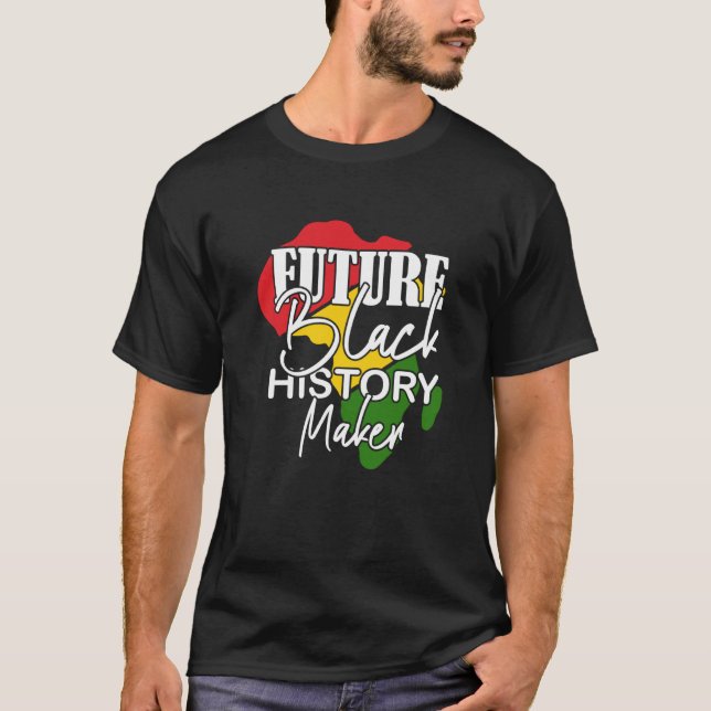 Black History Month Future Black History Maker T-Shirt (Front)