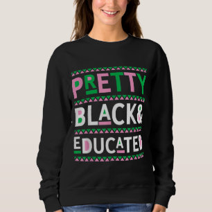 Black History Month Gifts Pretty Black and Educate Sweatshirt