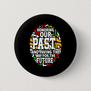 Black History Month Honoring Our Past Pride T Shir 6 Cm Round Badge