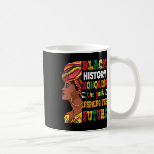 Black History Month Honoring Past Inspiring Future Coffee Mug