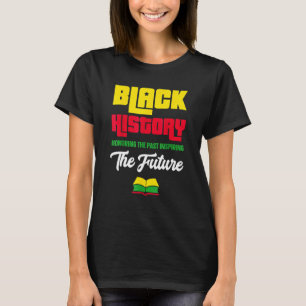 Black History Month Honouring Past Inspiring Futur T-Shirt