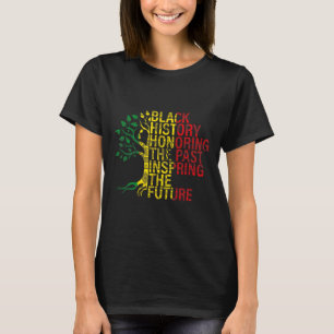 Black History Month Honouring Past Inspiring Futur T-Shirt