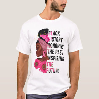 Black History Month Honouring Past Inspiring Futur T-Shirt