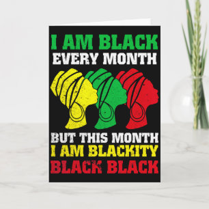 Black History Month I Am Black Every Month Blackit Card