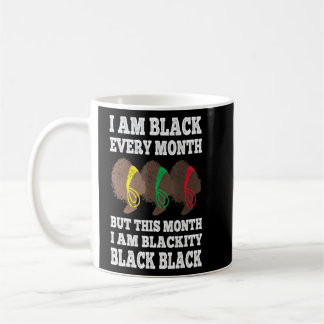 Black History Month I Am Black Every Month Blackit Coffee Mug
