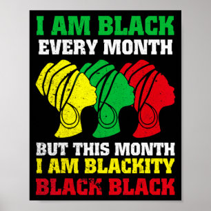Black History Month I Am Black Every Month Blackit Poster