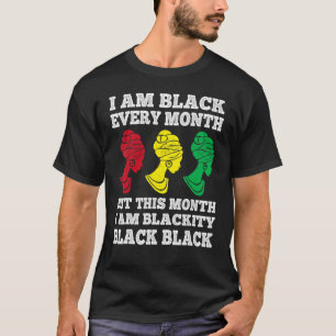 Black History Month I am Black Every Month Blackit T-Shirt