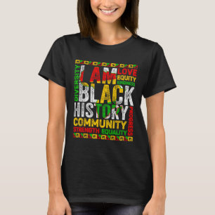 Black History Month I Am Black History African Ame T-Shirt
