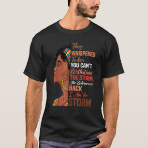 Black History Month I Am Storm Melanin African T-Shirt