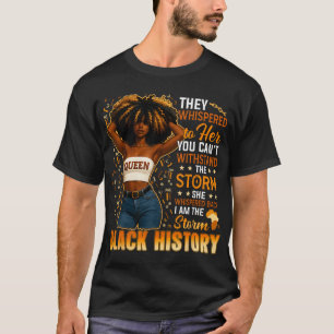 Black History Month I Am The Storm Black Afro Quee T-Shirt