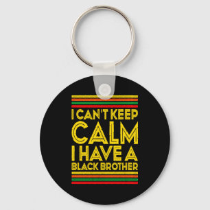 Black History Month I Cant Keep Calm I Have A Bla Key Ring