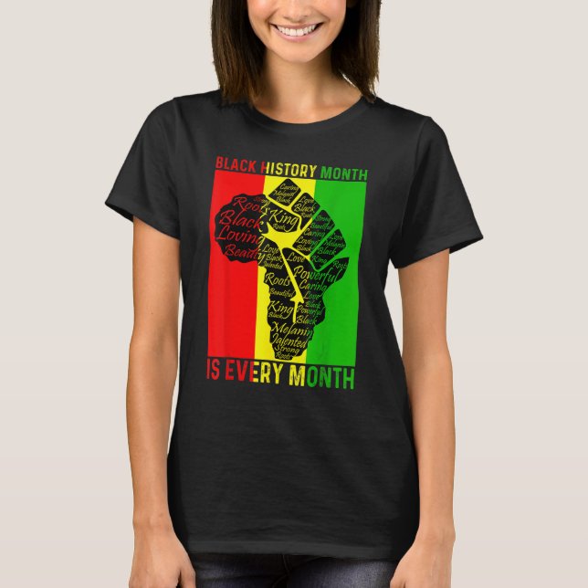 Black History Month Is Every Month Power Fist Afri T-Shirt (Front)