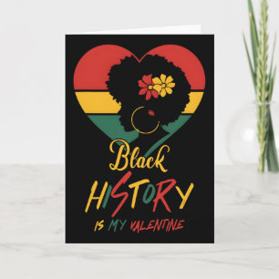 Black History Month Is My Valentine Black Women He Card
