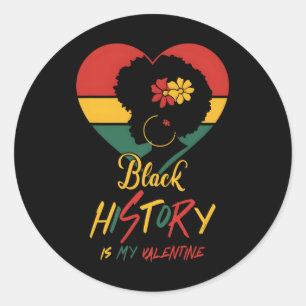 Black History Month Is My Valentine Black Women He Classic Round Sticker