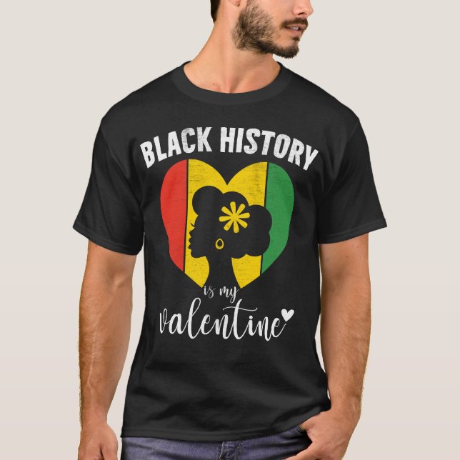 Black History Month Is My Valentine Heart African T-Shirt (Front)
